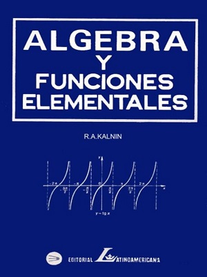 Algebra y funciones elementales - R.A. Kalnin - Primera Edicion